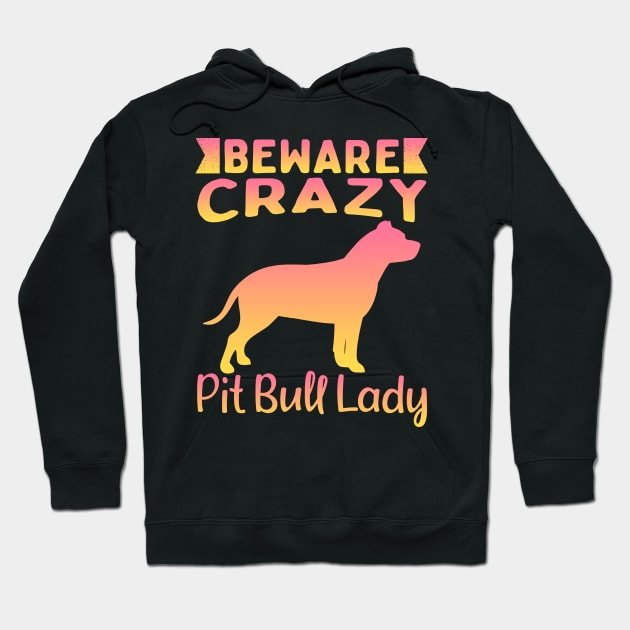 Beware Crazy Pit Bull Lady Hoodie by White Martian